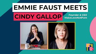 EMMIE MEETS CINDY GALLOP | Founder \u0026 CEO of MakeLoveNotPorn, Diversity Consultant and Speaker