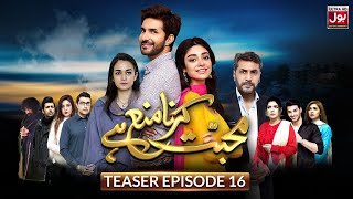 Mohabbat Karna Mana Hai | Episode 16 | Teaser | Pakistani Drama Serial | BOL Drama