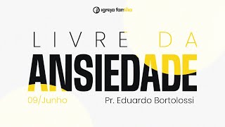 Livre da Ansiedade | Pr. Eduardo Bortolossi