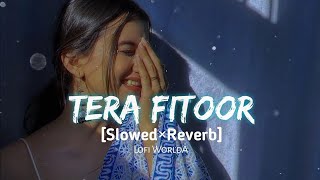 Tera Fitoor Slowed Reverb Lofi Mix Song   Arijit Singh #lofi #24hrslofi 🥰