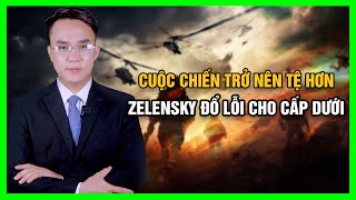 Cuộc Chiến Trở Nên Tệ Hơn, Zelensky Đổ Lỗi Cho Cấp Dưới || Bàn Cờ Quân Sự