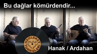 Bu dağlar kömürdendir (Hanak / Ardahan türküsü)