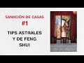 SANACIÓN DE CASAS #1:TIPS ASTRALES Y DE FENG SHUI