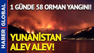 Yunanistan Alevlere Teslim Oldu! 1 Günde 58 Orman Yangını