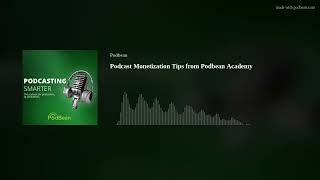 Podcast Monetization Tips from Podbean Academy