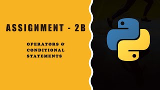 ASSIGNMENT 2B Operators & Conditional Statements || ASSIGNMENT 2B ccbp nxtwave