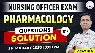 PHARMACOLOGY QUESTIONS SOLUTION | Part-7 | NURSING OFFICER EXAM | By Ajay Sir