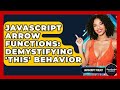 JavaScript Arrow Functions: Demystifying 'this' Behavior - JavaScript Toolkit