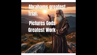 Abrahams Greatest Trial Pictures Gods Greatest Work