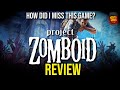 THIS GAME IS AMAZING | Project Zomboid | Review 2023