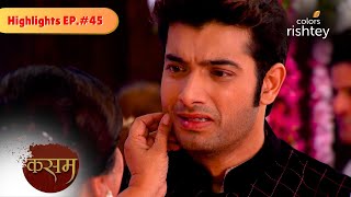 Rishi हुआ Emotional Tanu की Engagement पर | Kasam - Tere Pyaar Ki | Highlights | Episode 45