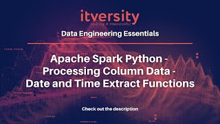 Apache Spark Python - Processing Column Data - Date and Time Extract Functions