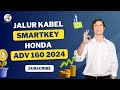 🔴PASANG SMARTKEY ONLINE‼️ JALUR KABEL SCU HONDA ADV 160 | JALUR KABEL KNOB SMARTKEY ADV 160‼️