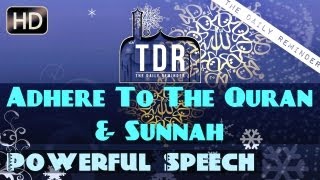 Adhere To The Quran \u0026 Sunnah ᴴᴰ ┇ Powerful Speech ┇ The Daily Reminder ┇