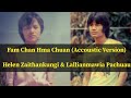 Fam Chan Hma Chuan - Lallianmawia Pachuau & Heleni Zaithankungi || Lyrics video || Accoustic Version