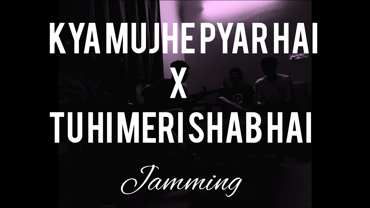 Kya Mujhe Pyar Hai X Tu Hi Meri Shab Hai Jamming Tribute To KK - YouTube