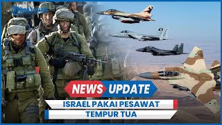 Anggaran Perang Israel Boncos, Angkatan Udara Terpaksa Gunakan Pesawat Tempur Tua