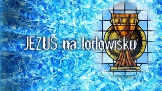 Jezus na lodowisku - cz. 3 - Eucharystia