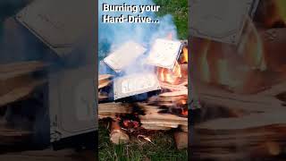 Destroying Your Hard-Drive [Not In A Hurry] #fire