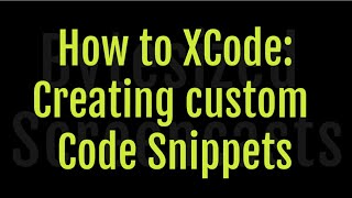 Creating a Custom Code Snippet in XCode