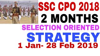 SSC CPO 2018 SELECTION ORIENTED 2 MONTHS STRATEGY . MUST WATCH