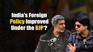 Has India's Foreign Policy Improved Under the BJP? Kushal vs. Shehzad