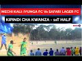 MECHI KALI: IYUNGA FC Vs SAFARI LAGER FC | ROBO FAINALI | KIPEPEO CUP | KIPINDI CHA KWANZA -1sT HALF