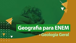 Geografia ENEM - Geologia Geral
