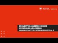 Encuentro Académico sobre cuestiones de Derecho Administrativo Profundizado | Dia 19 de abril