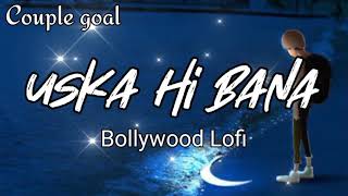Uska Hi Bana [Slowed+Reverb] - JalRaj, Arijitsingh | Textaudio| Couple goal | Bollywood Lofi