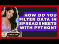How Do You Filter Data In Spreadsheets With Python? - Python Code School