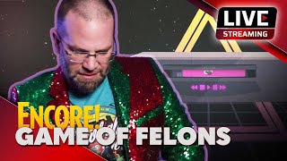 ENCORE: Game Of Felons