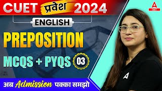 CUET 2024 English Language | Preposition All Important MCQs + PYQs | Lecture 03 | PRAVESH Series