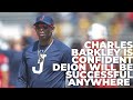 Charles Barkley wanted Deion Sanders at Auburn, but is confident he will be successful anywhere.