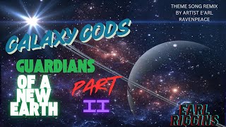 Galaxy Gods Guardians of a New Earth (Part II)