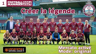 CRÉER LA LÉGENDE ! | Épisode 1 | Saison 1 | Football Manager 2024