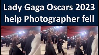 Lady Gaga help photographer fell at Oscars 2023 | Video Lady Gaga help photographer fall Oscars 2023