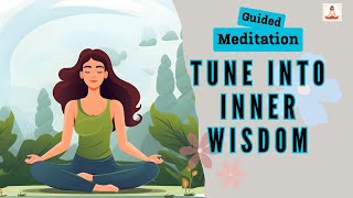 Tune Into Your Inner Wisdom Guided Meditation | Daily Meditation