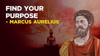 How To Find Your Purpose - Marcus Aurelius (Stoicism)