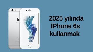 2025 yılında iPhone 6s kullanmak, hala alınır mı.