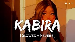 Kabira (Slowed + Reverb) | Rekha Bhardwaj, Tochi Raina | Yeh Jawaani Hai Deewani | SR Lofi