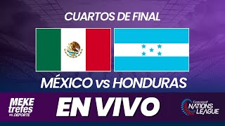 MÉXICO VS HONDURAS EN VIVO  | LIGA DE NACIONES CONCACAF