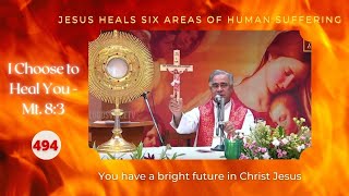 You have a bright future in Christ Jesus | I Choose to Heal You - 494