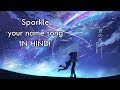 Your Name (kimi No Nawa) - Sparkle Song | (hindi Cover) Ft. Mayank Solanki
