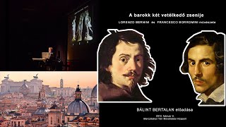 A barokk két vetélkedő zsenije - Lorenzo Bernini  és  Francesco Borromini művészete