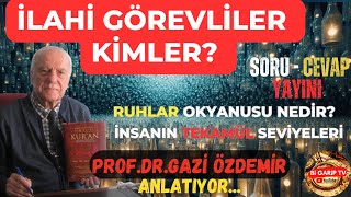 İLAHİ GÖREVLİLER KİMLER? - RUHLAR OKYANUSU NEDİR? - Tekamül Seviyesi| Bi Garip TV- Prof.Gazi Özdemir