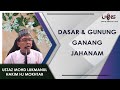 Dasar & Gunung Neraka Jahanam | Ustaz Mohd Lukmanul Hakim Hj Mokhtar