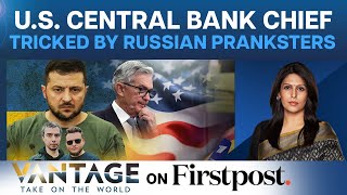 Russia’s Prank Wars: US Fed Chief Falls for “Zelensky’s” Prank Call | Vantage with Palki Sharma