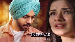 Intezaar || Satbir Aujla || Music Various || Lyrics Satbir Aujla || Punjabi Song 2022