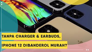 Dikabarkan akan Rilis Tanpa Charger dan Earbuds, Iphone 12 Dibanderol Lebih Murah?